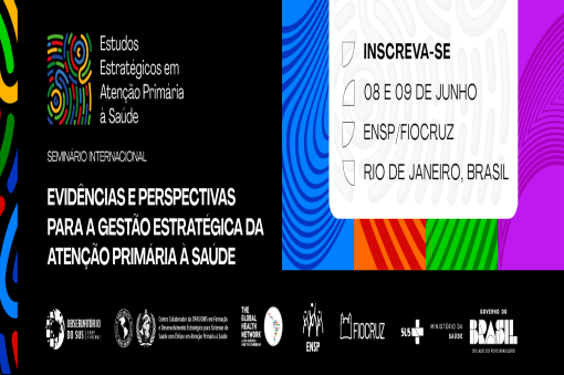 ENSP realiza seminário internacional sobre evidências e perspectivas para a gestão estratégica da APS